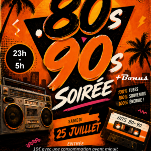 S30 Soirée Années 80 - 90 . Samedi 25 Juillet